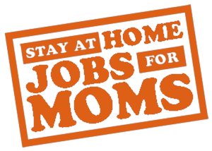 Stay at Home Jobs for Moms
 